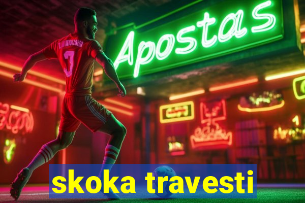 skoka travesti